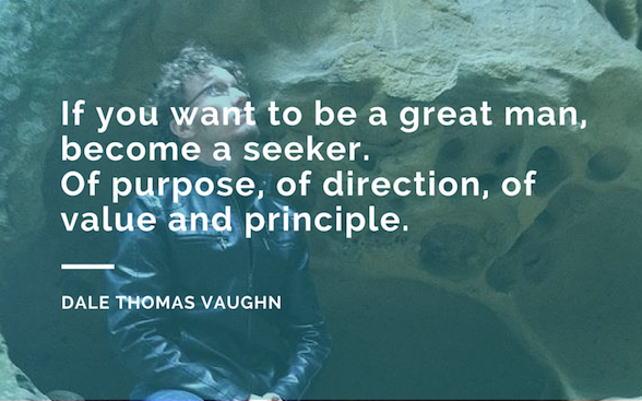 Become a seeker of purpose, by Dale Thomas Vaughn