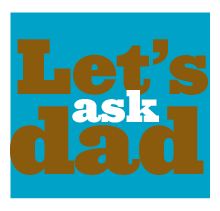 Lets Ask Dad