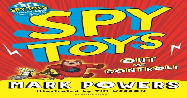 out of control, spy toys, children's fiction, mark powers, net galley, review, bloomsbury children's books