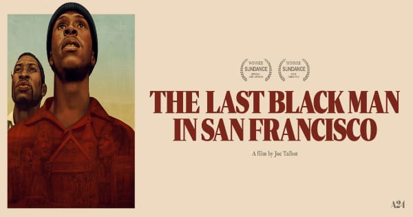 last black man in san francisco, drama, joe talbot, danny glover, mike epps, review, a24