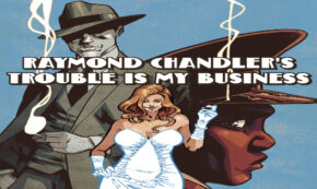 trouble is my business, comic, graphic novel, mystery, thriller, Raymond Chandler, arvind ethan david, review, pantheon books, penguin random house