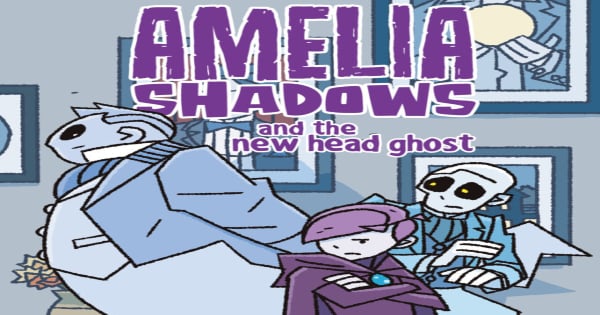 the new head ghost, amelia shadows, comic, graphic novel, matthew dow smith, review, papercutz