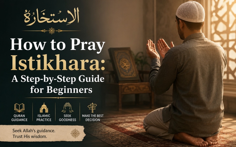 How to Pray Istikhara: A Step-by-Step Guide for Beginners