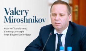Valery Miroshnikov spent decades shaping bank protection systems, then shifted to investing in 2019